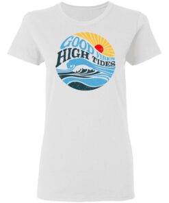 Good Vibes High Tides Women T Shirt 1.jpg