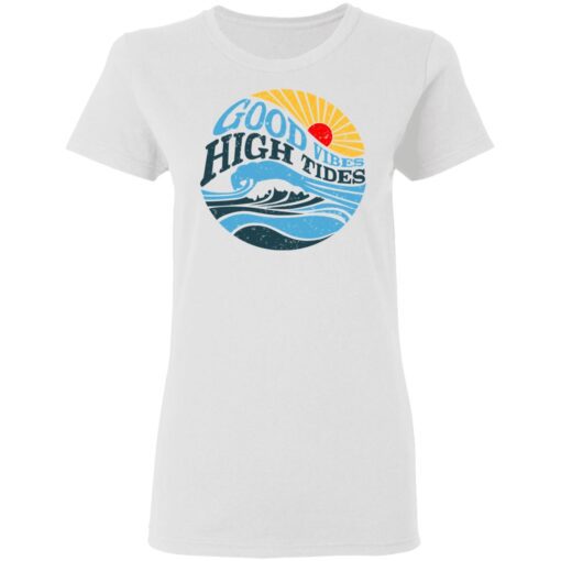 Good Vibes High Tides Women T Shirt 1.jpg