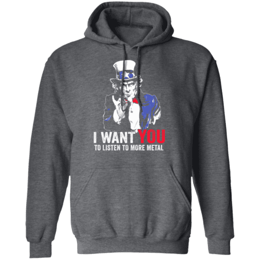 Hatewear Uncle Sam Metal I Want You To Listen To More Metal Hoodie Dark Heather.png