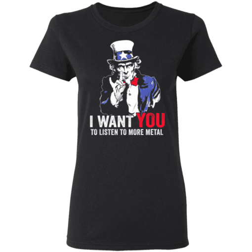 Hatewear Uncle Sam Metal I Want You To Listen To More Metal Women T Shirt Black.png