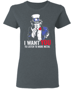 Hatewear Uncle Sam Metal I Want You To Listen To More Metal Women T Shirt Dark Heather.png