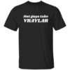 Hot Guys Take Vraylar Shirt.jpg