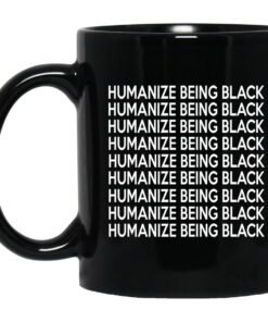 Humanize Being Black Mug.jpg