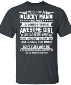 I Am A Lucky Man Dating A Freaking Awesome Girl Has Tattoos T Shirt 1.jpg