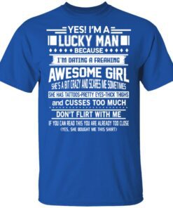 I Am A Lucky Man Dating A Freaking Awesome Girl Has Tattoos T Shirt 3.jpg