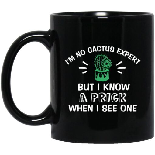 I Am No Cactus Expert But I Know A Prick When I See One Mug.jpg