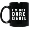 I Am Not Dare Devil Mug.jpg