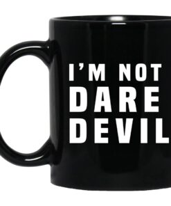 I Am Not Dare Devil Mug.jpg