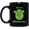 I Am On Shrekstasy Mug.jpg