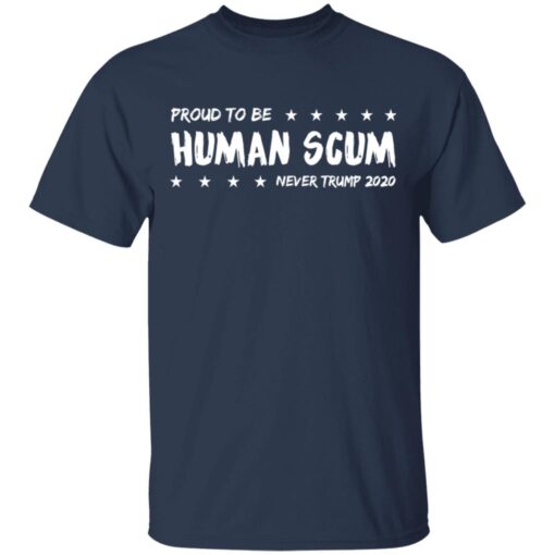 I Am Proud To Be Called Human Scum T Shirt 2.jpg