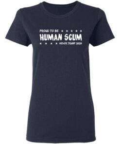 I Am Proud To Be Called Human Scum Women T Shirt 2.jpg