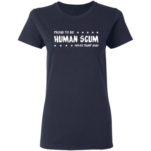 I Am Proud To Be Called Human Scum Women T Shirt 2.jpg