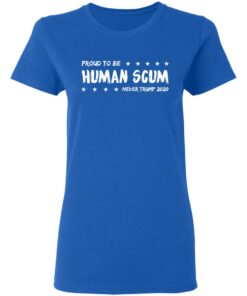 I Am Proud To Be Called Human Scum Women T Shirt 3.jpg