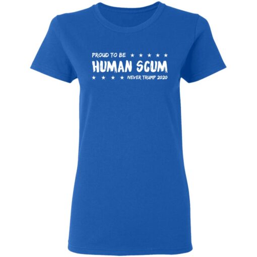 I Am Proud To Be Called Human Scum Women T Shirt 3.jpg