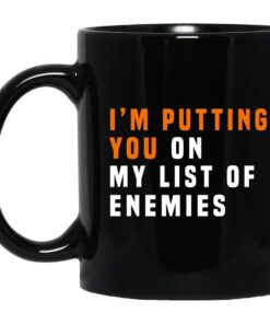 I Am Putting You On My List Of Enemies Mug.jpg