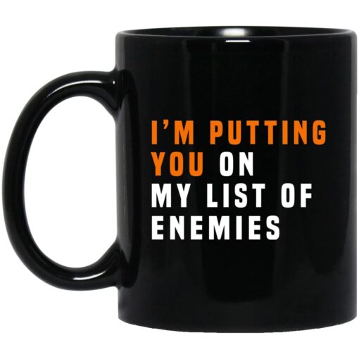 I Am Putting You On My List Of Enemies Mug.jpg