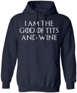 I Am The God Of Tits And Wine Hoodie 1.jpg