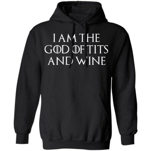 I Am The God Of Tits And Wine Hoodie.jpg