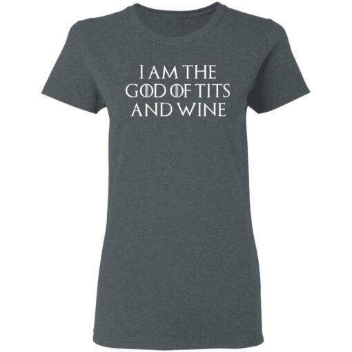 I Am The God Of Tits And Wine Women T Shirt 1.jpg