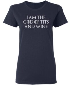 I Am The God Of Tits And Wine Women T Shirt 2.jpg