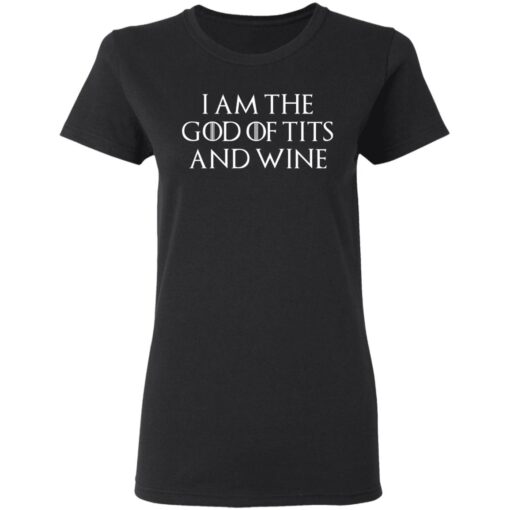 I Am The God Of Tits And Wine Women T Shirt.jpg