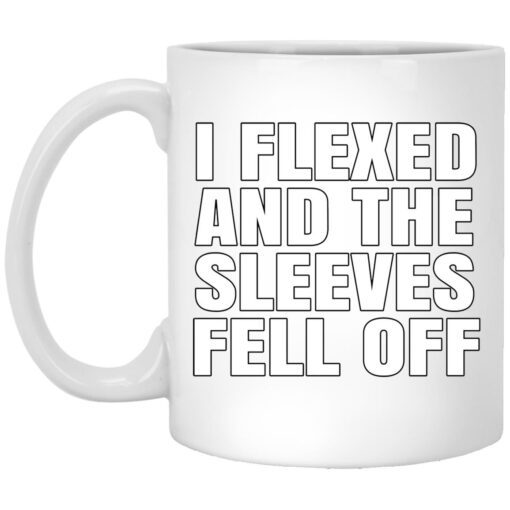 I Flexed And The Sleeves Fell Off Mug.jpg