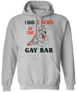 I Had 12 Inches At The Gar Bar Hoodie 1.jpg