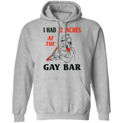 I Had 12 Inches At The Gar Bar Hoodie 1.jpg