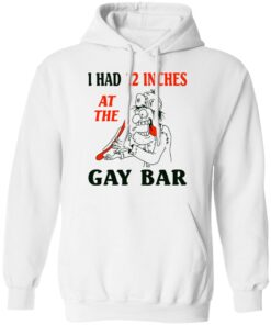 I Had 12 Inches At The Gar Bar Hoodie 2.jpg