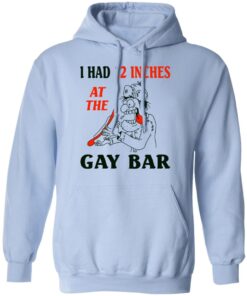 I Had 12 Inches At The Gar Bar Hoodie 3.jpg