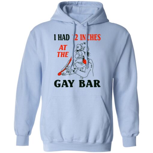 I Had 12 Inches At The Gar Bar Hoodie 3.jpg