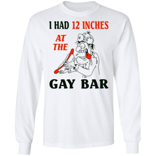 I Had 12 Inches At The Gar Bar Long Sleeve 2.jpg