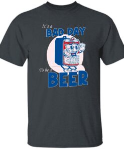 It A Bad Day To Be A Beer T Shirt Dark Heather.jpg