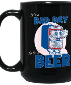 Its A Bad Day To Be A Beer Mug 1.jpg