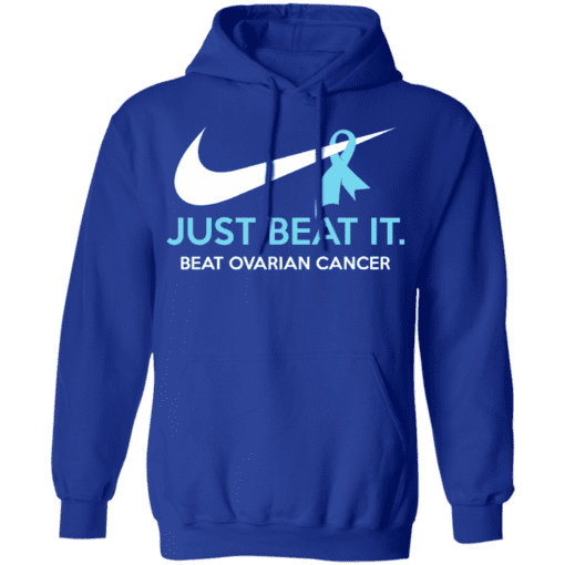 Just Beat It Beat Ovarian Cancer Gift Hoodie Royal.png