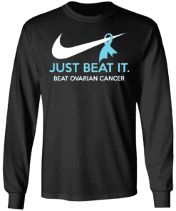 Just Beat It Beat Ovarian Cancer Gift Long Sleeve Black.png