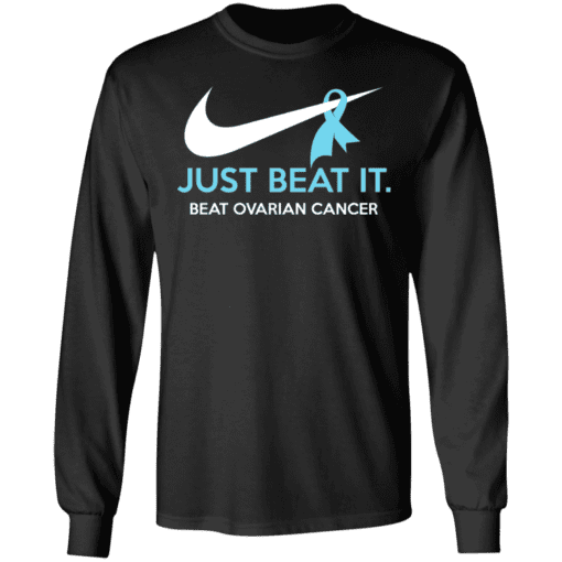 Just Beat It Beat Ovarian Cancer Gift Long Sleeve Black.png