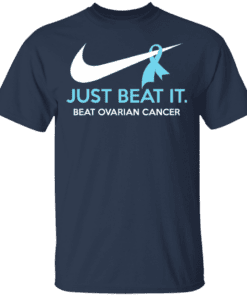 Just Beat It Beat Ovarian Cancer Gift T Shirt Navy.png