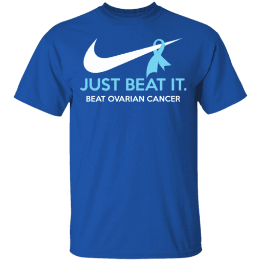 Just Beat It Beat Ovarian Cancer Gift T Shirt Royal.png