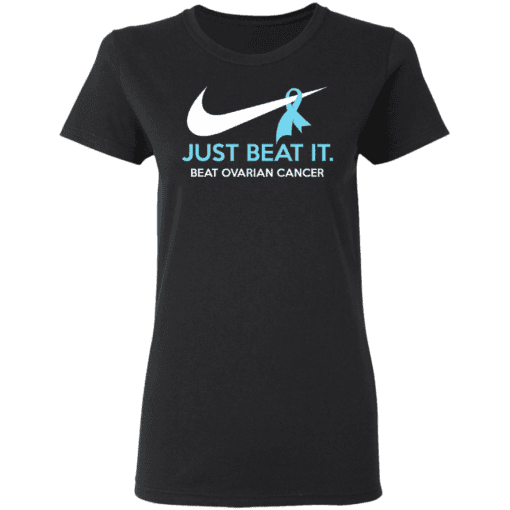 Just Beat It Beat Ovarian Cancer Gift Women T Shirt Black.png