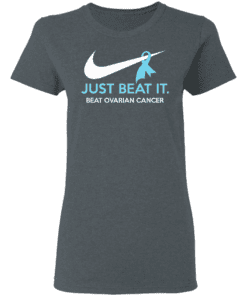 Just Beat It Beat Ovarian Cancer Gift Women T Shirt Dark Heather.png