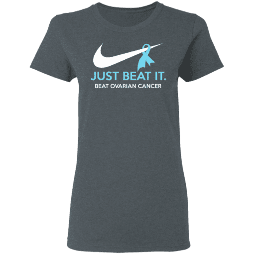 Just Beat It Beat Ovarian Cancer Gift Women T Shirt Dark Heather.png