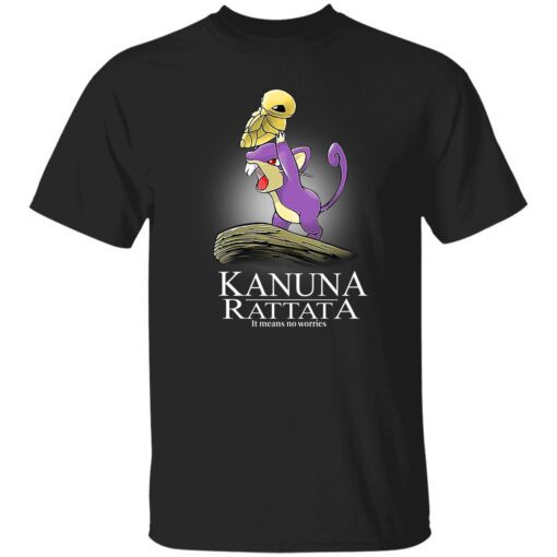 Kakuna Rattata It Means No Worries Shirt.jpg