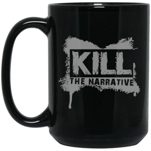 Kill The Narrative Mug 1.jpg