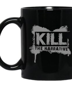 Kill The Narrative Mug.jpg