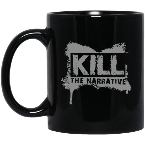 Kill The Narrative Mug.jpg