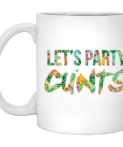 Lets Party Cunts Mug.jpg