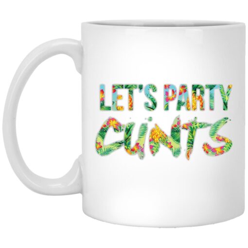 Lets Party Cunts Mug.jpg