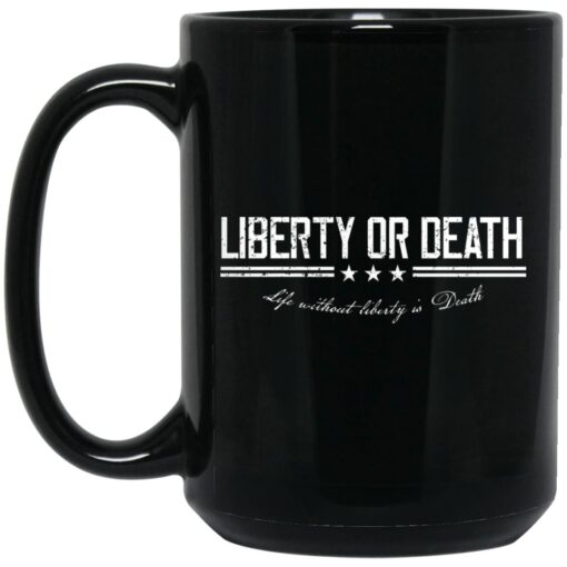 Liberty Or Death Life Without Liberty Is Death Mug 1.jpg