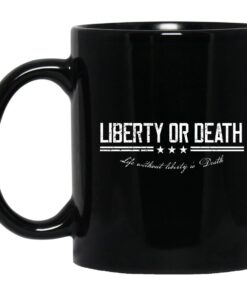 Liberty Or Death Life Without Liberty Is Death Mug.jpg